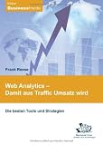 Web Analytics -  Damit aus Traffic Umsatz wird: Die besten Tools und Strategien