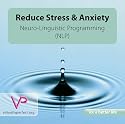Reduce Stress & Anxiety - Neuro-Linguistic Programming (NLP)