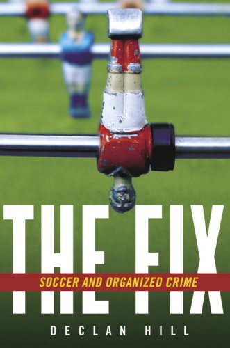 Childrens Toyshop  Third Party New : The Fix: Soccer and Organized Crime