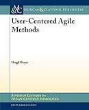 User-Centered Agile Methods (Synthesis Lectures on Human-Centered Informatics)