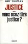 Justice, vous osez dire justice ?