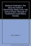 Medieval Teddington : the story of a manor of Westminster Abbey in the 14th century
