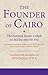 The Founder of Cairo: The Fatimid Imam-Caliph al-Mu'izz and his Era (Ismaili Texts and Translations)