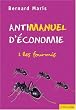 Antimanuel d'�conomie : Tome 1, Les fourmis