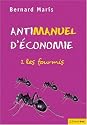Antimanuel d'&eacute;conomie : Tome 1, Les fourmis