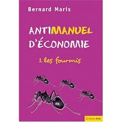 Antimanuel d'�conomie : Tome 1, Les fourmis