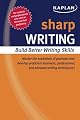 Sharp Writing: Building Better Writing Skills (Kaplan Sharp Series)