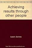 Achieving results through other people