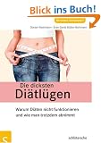 Die dicksten Di�tl�gen: Warum Di�ten nicht funktionieren und wie man trotzdem abnimmt
