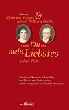 Produkt-Bild: Denn Du bist mein Liebstes auf der Welt: Briefwechsel Goethe-Christiane Vulpius