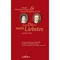 Denn Du bist mein Liebstes auf der Welt: Briefwechsel Goethe-Christiane Vulpius