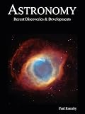 ASTRONOMY - RECENT DISCOVERIES & DEVELOPMENTS