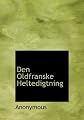 Den Oldfranske Heltedigtning (Danish Edition)