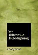 Den Oldfranske Heltedigtning (Danish Edition)