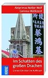 Im Schatten des gro&szlig;en Drachen: Begegnungen mit Chinas Christen - Notker Wolf