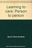 Learning to care : person to person