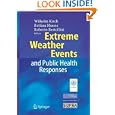 Extreme Weather Events and Public Health Responses by Wilhelm Kirch, B. Menne, and R. Bertollini
