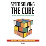 Speedsolving the Cube: Easy-to-Follow, Step-by-Step Instructions for Many Popular 3-D Puzzles