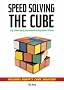 Speedsolving the Cube: Easy to Follow, Step-by-step Instructions for Many Popular 3-d Puzzles