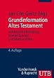 Grundinformation Altes Testament: Eine Einf�hrung in Literatur, Religion und Geschichte des Alten Testaments