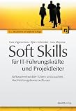 Soft Skills für IT-Führungskräfte und Projektleiter: Softwareentwickler führen und coachen, Hochleistungsteams aufbauen