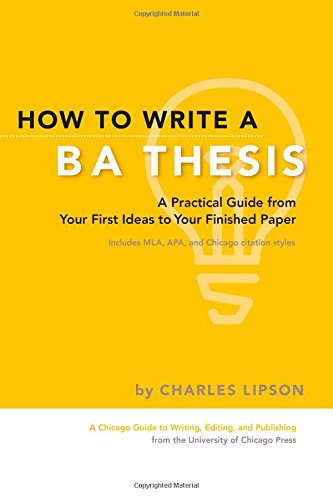 how to write a ba thesis a practical guide from your first ideas to your finished paper chicago guides to writing