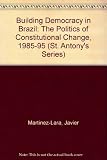 Building democracy in Brazil : the politics of constitutional change, 1985-95