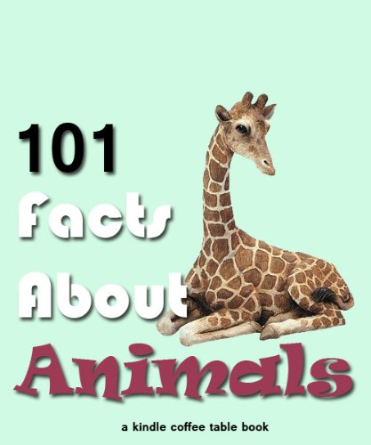 101 Facts About Animals (Kindle Coffee Table Books)