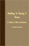 Building Or Buying A House - A Guide To Wise Investment