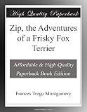 Zip, the Adventures of a Frisky Fox Terrier