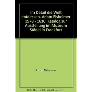 Adam Elsheimer: Im Detail die Welt entdecken
