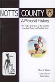Notts County a pictorial history : the highs and lows of the world's oldest professional football club