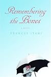 Remembering the Bones: A Novel