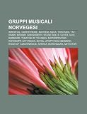 Gruppi Musicali Norvegesi: Immortal, Darkthrone, Mayhem, Aqua, Tristania, TNT, Dimmu Borgir, Gorgoroth, Stage Dolls, Ulver, A-Ha, Emperor