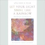 Let Your Light Shine Like a Rainbow 365 Days a Year: Bible Prayers and Meditations