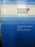 Creative silence : through inner silence to the harvest of the Spirit