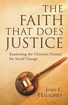 The Faith That Does Justice: Examining the Christian Sources for Social Change