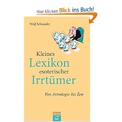 Kleines Lexikon esoterischer Irrt�mer: Von Astrologie bis Zen
