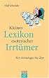 Kleines Lexikon esoterischer Irrt�mer: Von Astrologie bis Zen