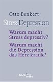 Produkt-Bild: StressDepression: Warum macht Stress depressiv? Warum macht die Depression das Herz krank?