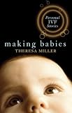 Making Babies: Personal IVF Stories