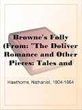 Browne's Folly
(From: 'The Doliver Romance and Other Pieces: Tales and Sketches')