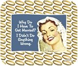 Ephemera Why Do I have to Get Married Do I Do Something Wrong Mouse Pad MousePad