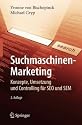 Suchmaschinen-Marketing: Konzepte, Umsetzung und Controlling f&uuml;r SEO und SEM