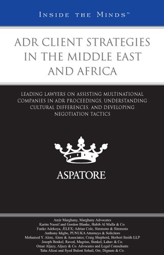 Textbook - ADR Client Strategies in the Middle East and Africa: Leading Lawyers on Assisting Multinational Companies in ADR Proceedings, Understanding Cultural ... Negotiation Tactics (Inside the Minds)