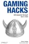 Gaming Hacks: 100 Industrial-Strength Tips & Tools