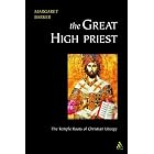 Click here to buy  The Great High Priest: The Temple Roots of Christian Liturgy  by Margaret Barker.