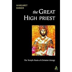 The Great High Priest: The Temple Roots of Christian Liturgy