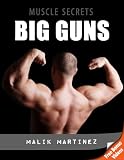 Big Guns - The Ultimate Arm Training - Free Bonus Videos Edition (Muscle Secrets)