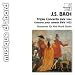 Classical Music : Bach: Triple Concerto, BWV 1044; Concerto pour clavecin, BWV 1052